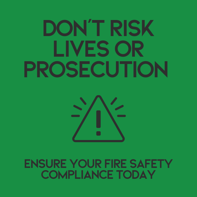 Dont-Risk-Lives-or-Prosecution-–-Ensure-Your-Fire-Safety-Compliance-Today.png